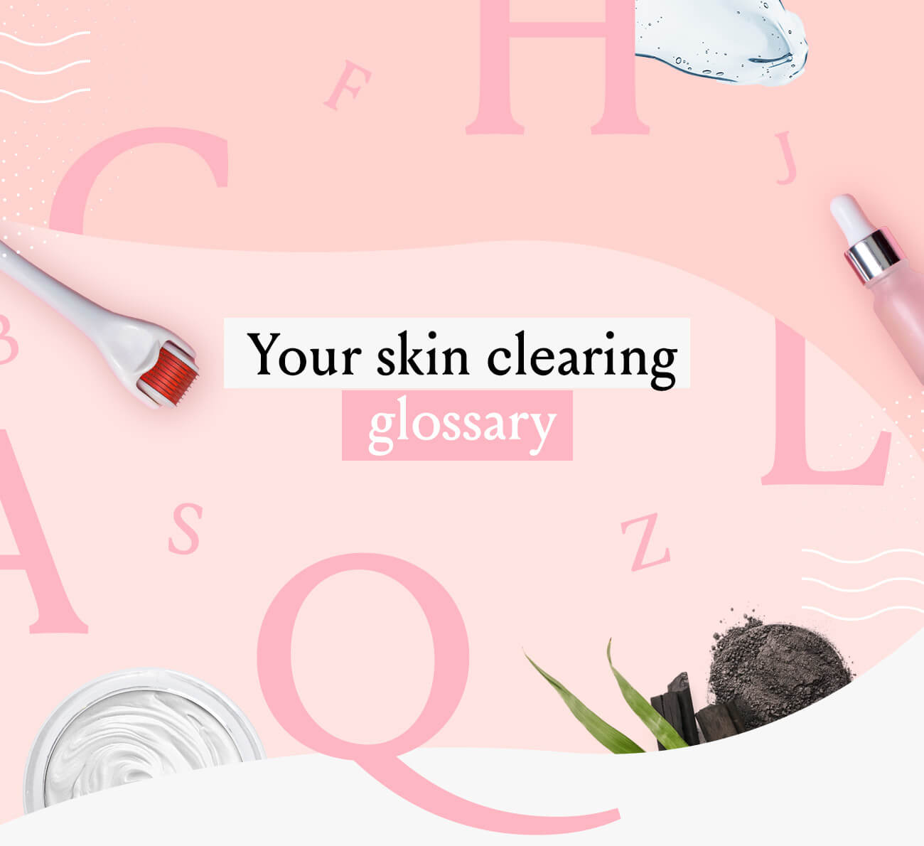Your skin clearing glossary